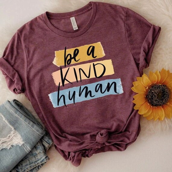 Be a Kind Human Shirt Be a Kind Human Be Kind Shirt Be | Etsy