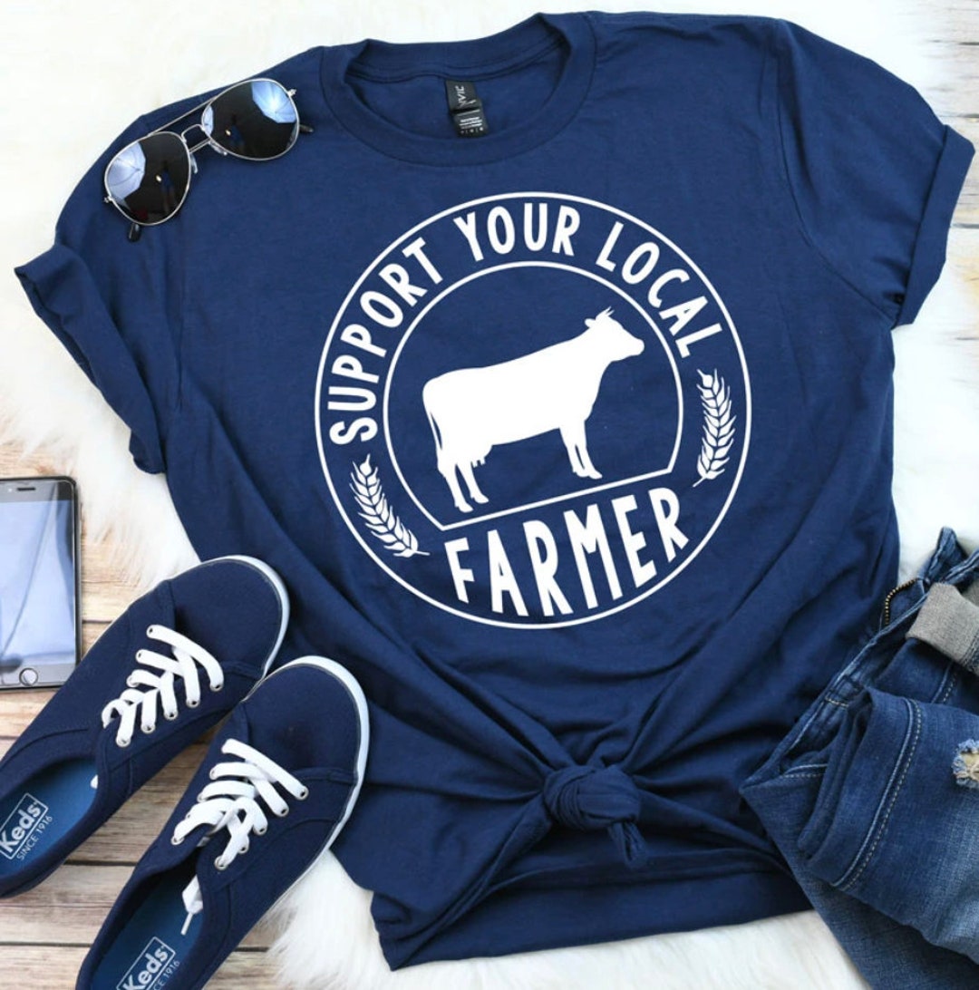 Support Your Local Farmer T-shirt Farmer T-shirt Support - Etsy