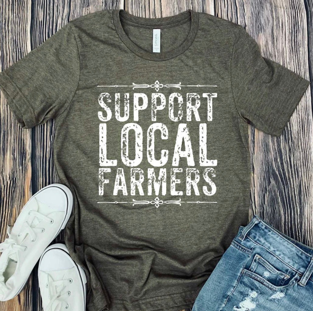 Support Local Farmers Shirt Support Local Farmers Sweatshirt - Etsy