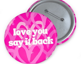 Love you say it back | buttons | sorority buttons | big little reveal | sorority | college | pins | love you say it back button