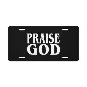 Praise God Vanity License Plate – Black & White Christian Car Tag Religious Faith-Based Auto Accessory