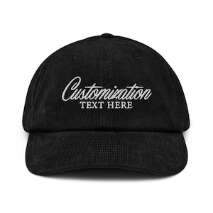 Può includere: Cappellino da baseball in velluto a coste nero con testo ricamato bianco che recita "Customization TEXT HERE".