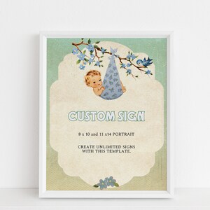May include: A printable sign template featuring a vintage illustration of a baby in a blue bunting hanging from a branch with blue flowers. The sign says "CUSTOM SIGN" and includes the sizes "8 x 10 and 11 x 14 PORTRAIT". The text also says "CREATE UNLIMITED SIGNS WITH THIS TEMPLATE."