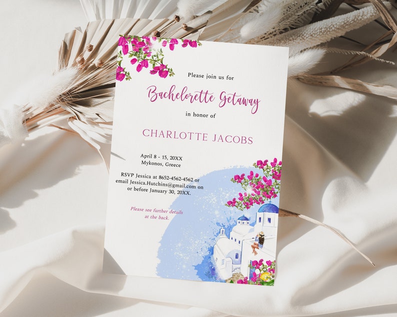 May include: A white invitation card with blue and pink watercolor accents. The text reads "Please join us for Bachelorette Getaway in honor of CHARLOTTE JACOBS. April 8-15, 20XX Mykonos, Greece. RSVP Jessica at 8652-4562-4562 or email Jessica.Hutchins@gmail.com on or before January 30, 20XX. Please see further details at the back."