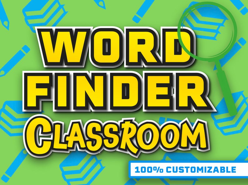 Peut inclure: Un graphique jaune et noir avec le texte "WORD FINDER CLASSROOM" et une loupe verte. Le texte "100% CUSTOMIZABLE" est en bas du graphique.
