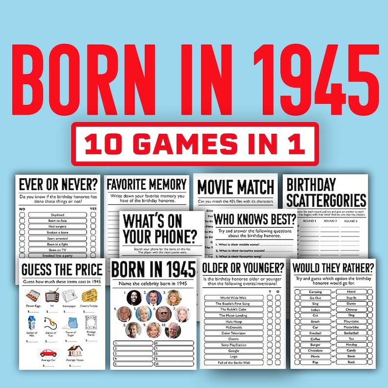 May include: A printable set of 10 games for a birthday party for someone born in 1945. The games include "Ever or Never?", "Favorite Memory", "Movie Match", "Who Knows Best?", "What's on Your Phone?", "Guess the Price", "Born in 1945", "Older or Younger?", "Birthday Scattergories", and "Would They Rather?"