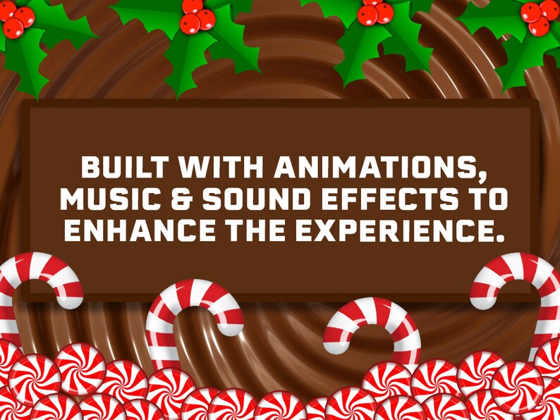 May include: A brown background with a swirl pattern, decorated with candy canes and peppermint candies. The text "BUILT WITH ANIMATIONS, MUSIC & SOUND EFFECTS TO ENHANCE THE EXPERIENCE." is displayed in a white box.