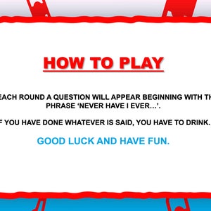 May include: Red and white game instructions with the text "HOW TO PLAY" in red. The instructions explain the rules of a "Never Have I Ever..." drinking game.
