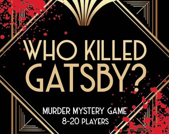 May include: A black and gold poster with red splatter paint. The text reads "Who Killed Gatsby? Murder Mystery Game 8-20 Players".