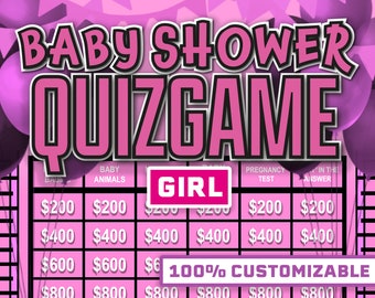 May include: Pink and black baby shower quiz game board with the words "Baby Shower Quiz Game" and "Girl" in large, bold letters. The board has six columns with headings: "Baby", "Animals", "Girl", "Pregnancy Test", "In the Answer", and dollar amounts from $200 to $800. The text "100% Customizable" is at the bottom of the board.