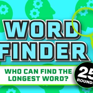 May include: A blue and black graphic with the text "WORD FINDER" and a magnifying glass. The text "WHO CAN FIND THE LONGEST WORD?" is below the title. A black circle with the text "25 ROUNDS" is in the lower right corner.