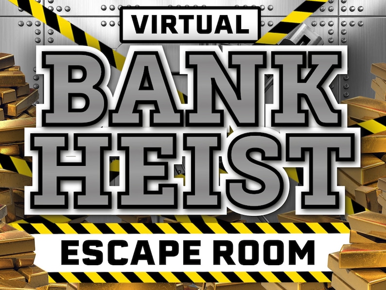 May include: A virtual escape room game called "Virtual Bank Heist Escape Room" with a background of gold bars and yellow and black caution tape.