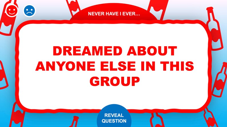 May include: Red and white Never Have I Ever game card with the question "Dreamed about anyone else in this group".