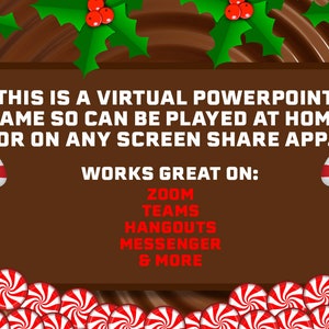 May include: A brown background with a candy cane and peppermint candies. The text reads: "This is a virtual PowerPoint game so can be played at home or on any screen share app. Works great on: Zoom, Teams, Hangouts, Messenger & More."