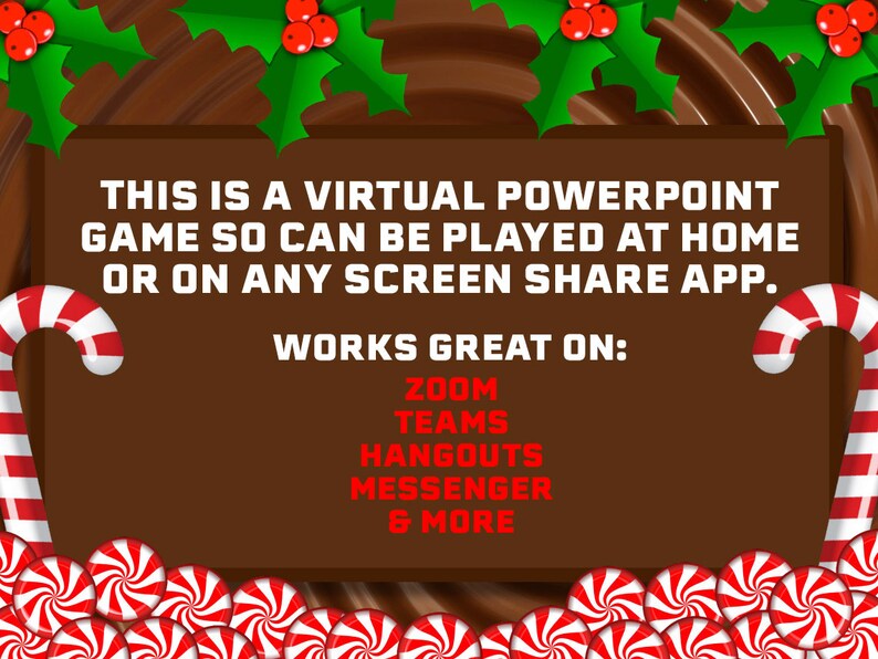 May include: A brown background with a candy cane and peppermint candies. The text reads: "This is a virtual PowerPoint game so can be played at home or on any screen share app. Works great on: Zoom, Teams, Hangouts, Messenger & More."