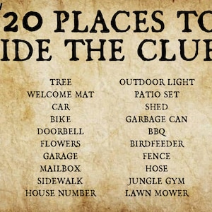 May include: A list of 20 places to hide clues for a scavenger hunt. The list includes items commonly found in a home's exterior, such as a tree, welcome mat, car, bike, doorbell, flowers, garage, mailbox, sidewalk, house number, outdoor light, patio set, shed, garbage can, BBQ, bird feeder, fence, hose, jungle gym, and lawn mower.