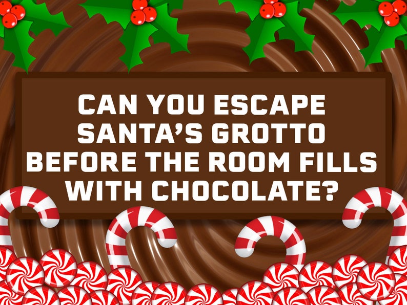 May include: Can you escape Santa's Grotto before the room fills with chocolate?  A brown swirl background with candy canes and peppermint candies.
