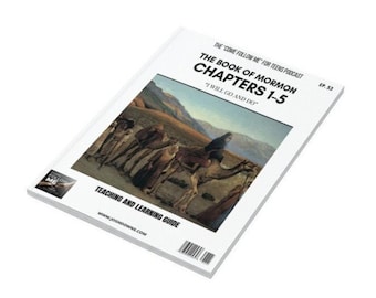 Come Follow Me for Teens - 1 Nephi Ch. 1-5 Study and Teaching Guide