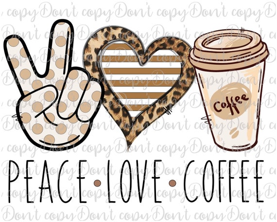 Download Peace Love Coffee Sublimation Design PNG Love Coffee PNG | Etsy