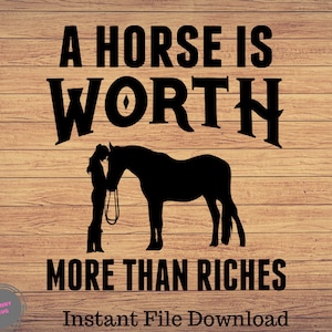 A Horse is Worth More Than Riches, Horse girl svg, Horse clipart, Horse png, Horse cute art, Horse cricut, cute svg, cut files SVG, Png