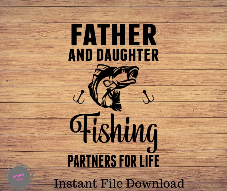 Fathers and Daughter Fishing Partnes for life Fishing svg | Etsy