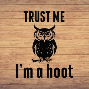 Hibou SVG, SVG oiseaux, hibou, clipart hibou, fichiers svg hibou pour silhouette, fichiers hibou pour cricut, hibou svg, hibou dxf, png, faites-moi confiance, je suis hué