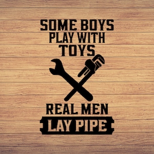 Real men lay pipe Svg, Plumber Svg, Plumber Dxf, Png, Eps, Cricut, Cut Files, Silhouette, Cut File, Digital Cut File