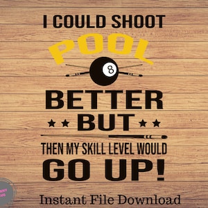 I Could Shoot Better 8 ball and 9 ball funny Billiards,Pool SVG, Png Digital Printable