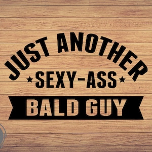 Nur ein weiterer Sexy Ass Glatzkopf SVG, Png Cricut SVG-Datei, digitaler Download, Glatzkopf-PNG-Dateien, lustige Glatzkopf-Svg-Dateien, Cut deisgn
