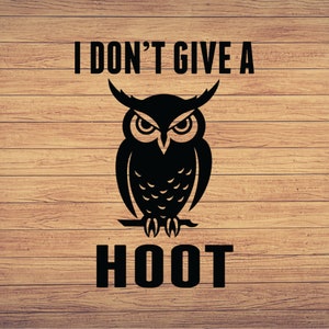 Je ne donne pas un hibou Hoot Svg, Owl svg, fichiers svg hibou, cricut hibou, chemises svg hibou, conception svg hibou, png svg hibou, dessins hibou, clipart hibou