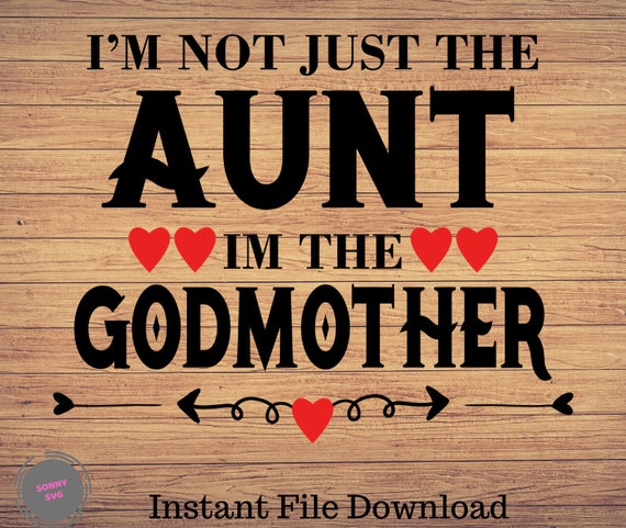 I'm Not Just The Aunt I'm The Godmother T-Shirt New Aunt I'm Not Just The Aunt I'm The Godmother T-Shirt New Aunt
