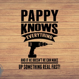 Pappy sait tout papa et grand-père, svg, Papa svg, fête des pères svg Drill Cut File svg, Grand-père svg, Cricut clipart, Couper des fichiers