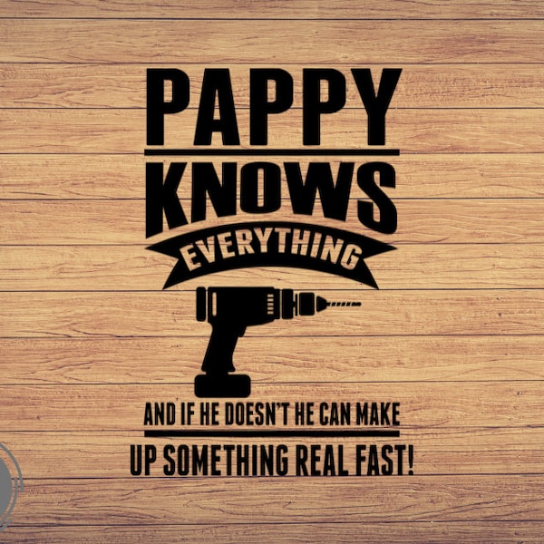 Pappy Knows Everything Dad And Grandpa, svg, Papa  svg, Father's Day svg Drill  Cut File  svg, Grandfather svg, Cricut  clipart, Cut files