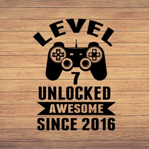 Level 7 Unlocked Awesome Since 2016 Birthday, 7th birthday of SVG. Vector Level 7 unlocked&quot; file cut & print, Video Game SVG PNG dxf  file