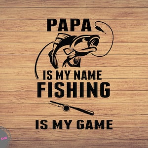 Papá es mi nombre La pesca es mi juego Svg, Pesca svg, imágenes prediseñadas de pesca, pescado png, arte lindo de pesca, cricut de pesca, svg lindo, archivos cortados SVG