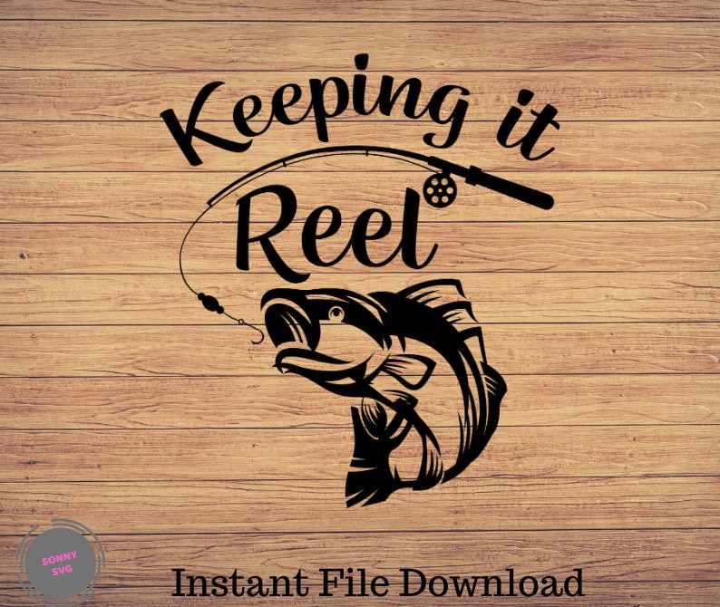Free Free 97 Keeping It Reel Fishing Svg SVG PNG EPS DXF File