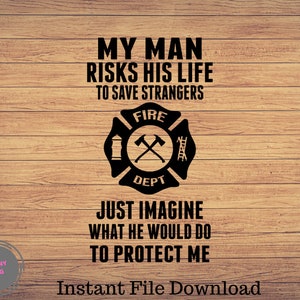 My Man Risk his life Firefighter, woman firefighter svg, Dad firefighter svg, Daddy firefighter svg, firefighter svg, firefighter silhouette