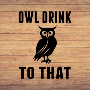 Chouette boire ce hibou Svg, hibou svg, fichiers svg hibou, hibou cricut, chemises hibou svg, conception svg chouette, chouette svg png, dessins de chouette, clipart chouette