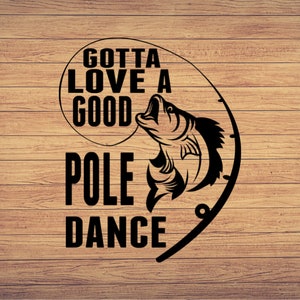 Gotta Love A Good Pole Dance, Pesca svg, clipart de pesca, png de pescado, arte lindo de pesca, cricut de pesca, svg lindo, archivos de corte SVG, Png