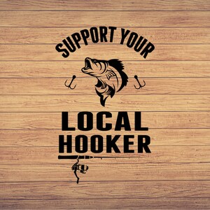 Apoye a su prostituta local, pesca svg, imágenes prediseñadas de pesca, pescado png, arte lindo de pesca, cricut de pesca, lindo svg, archivos cortados SVG, Png