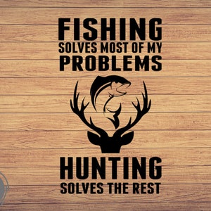 La pesca resuelve la mayoría de mis problemas, Pesca svg, archivo de corte de pesca, cricut de pesca, Caza svg, Caza y Pesca svg, Caza svg, Deer Horns svg