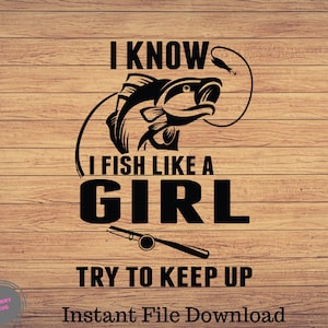 Sé que pesco como una niña, intenta mantener el ritmo, pesca svg, imágenes prediseñadas de pesca, pescado png, arte lindo de pesca, cricut de pesca, svg lindo, archivos de corte SVG