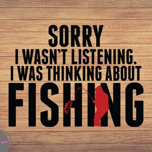 Lo siento, no estaba escuchando Pesca Svg, Pesca svg, imágenes prediseñadas de pesca, pescado png, arte lindo de pesca, cricut de pesca, svg lindo, archivos cortados SVG