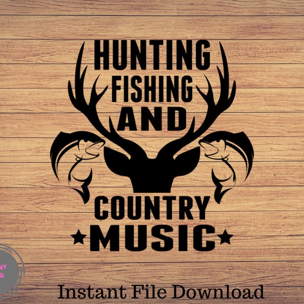 Hunting Fishing And Country Music, Fishing svg, fishing Cut File, fishing cricut, Hunting svg, Hunt and Fish svg, Hunt svg, Deer Horns svg