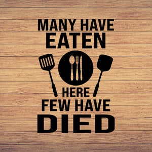 Molti hanno mangiato qui Cook SVG, Cook Chef svg Cook detti, Cooking humor svg, png, DXF, EPS, Cut Files for Crafters , download digitali