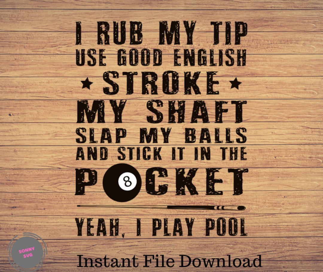 I Rub My Tip Use Good English 8 Ball Funny Billiards,pool SVG, Png Digital  Printable - Etsy