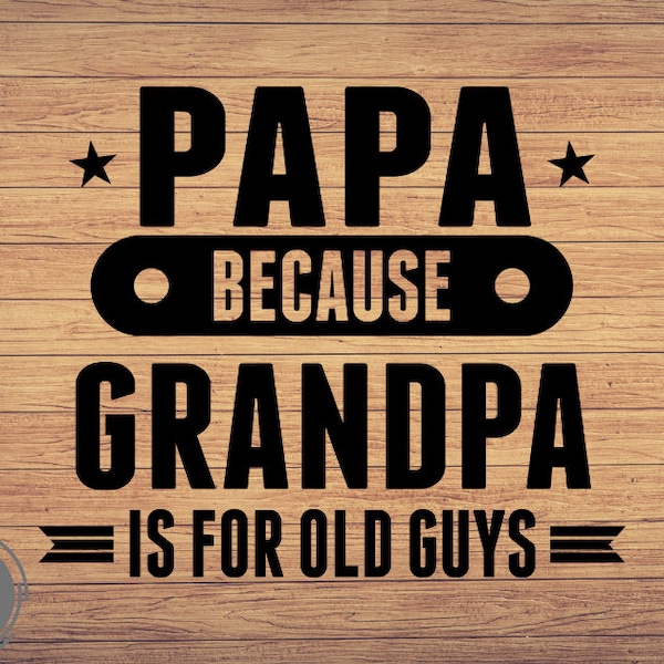 Papa Weil Opa ist für alte Jungs svg, Vatertag svg, Papa svg, Happy Fathers Day svg, niedlich png