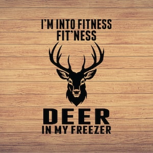 I&#39;M Into Fitness Hunting SVG, Deer Hunting svg, Hunt Cut File, Hunting cricut, Hunting svg, Hunt Deer Horns svg,DXF, PNG, Eps, Silhouette