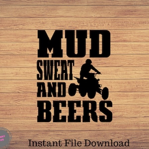 Mud Sweat And Beers, 4 wheeler clipart, 4-Wheeler png, atv rider cute art, atv svg files for cricut, cute svg, cut files SVG