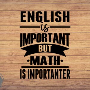 English is important  but, Math Teacher svg, Teacher Svg, Math Svg, Problem Solver Svg,Math Teacher Svg, Funny Teacher Gift, math sayings